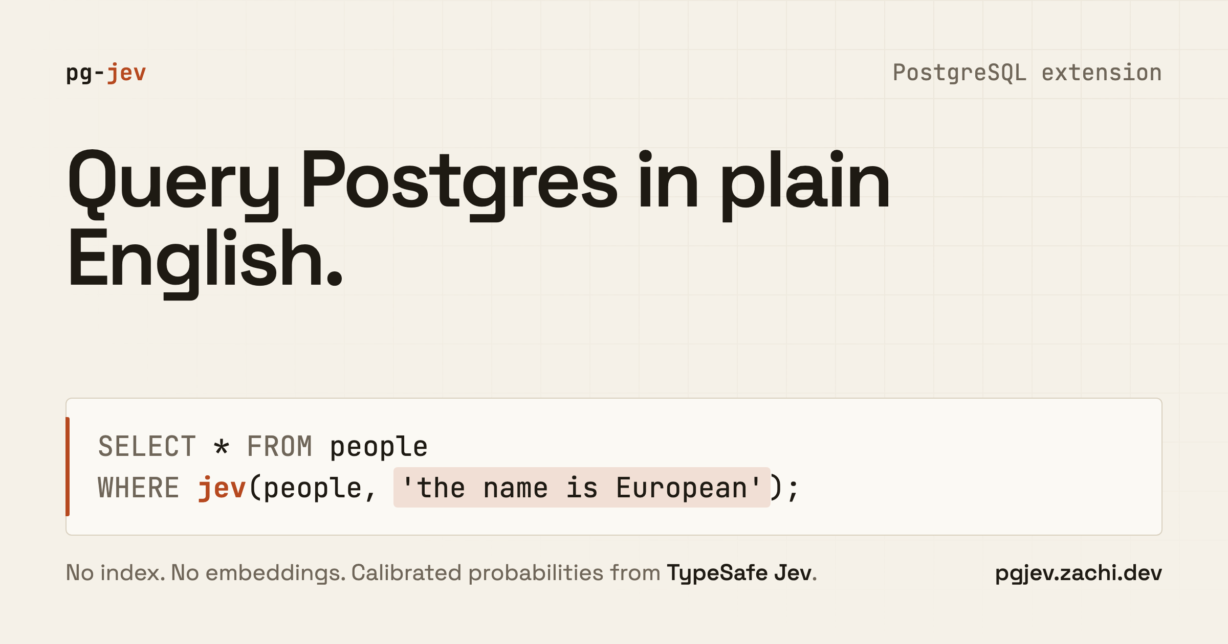 pg-jev — A PostgreSQL extension that turns natural-language conditions into WHERE clauses. No…